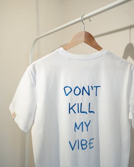 DON'T KILL MY VIBE