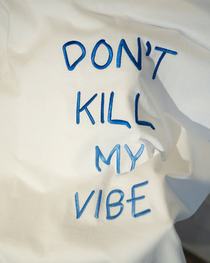 DON'T KILL MY VIBE